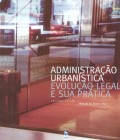 Administração Urbanística. Evolução legal e sua prática