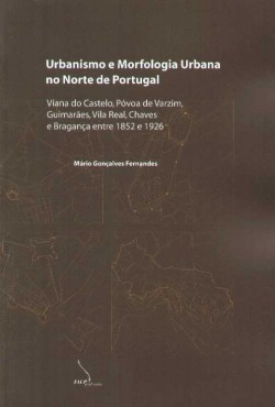 Urbanismo e Morfologia Urbana no Norte de Portugal entre 1852 e 1926