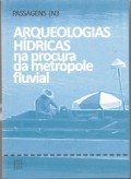 Passagens Nº 3 Arqueologias Hídricas na procura da metrópole fluvial