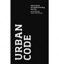 Urban Code 100 Lessons for Understanding the City