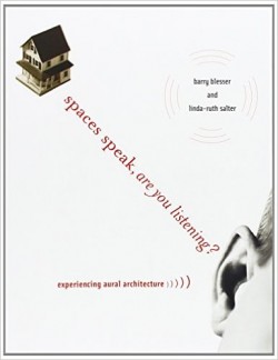 Spaces Speak, are you listening experiencing aural architecture