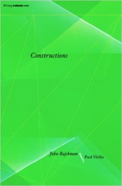 Construtions  writing Architecture series  John Raichman / Paul Virilio