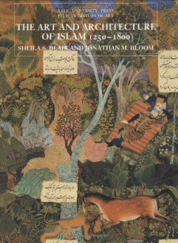 The Art and Architecture of Islam 1250-1800