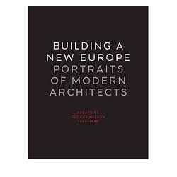 Building a new europe, portraits of modern architects