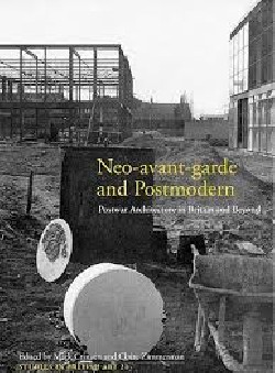Neo-avant-garde and Postmodern Postwar architecture in Britain and Beyond