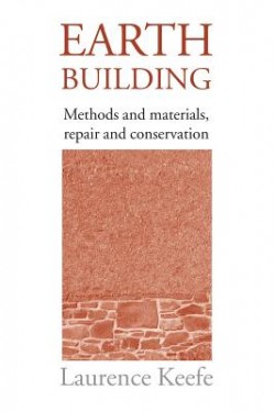 Earth Building - Methods and materials, repair and conservation