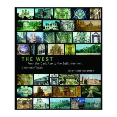 The West - From the advent of Christendom to the eve of Reformation architecture in context IV