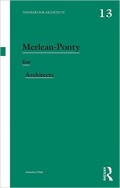 Thinkers for Architects 13 Merleau-Ponty for Architects
