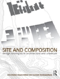 Site and Composition Design Strategies in Architecture and Urbanism