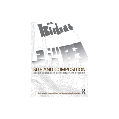 Site and Composition Design Strategies in Architecture and Urbanism