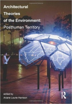 Architectural Theories of the Environment: Posthuman Territory