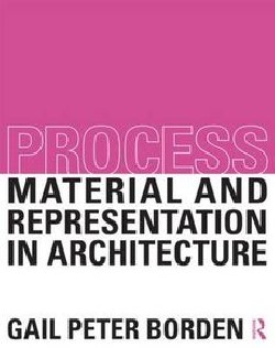 Process Material and Representation in Architecture