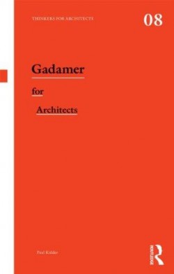 Thinkers for Architects 08 Gadamer for Architects