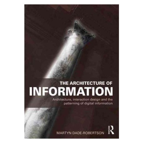 The architecture of Information. Architecture, interaction design and the patterning of digital information