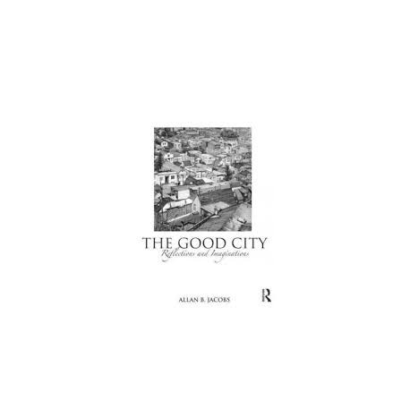 The Good City - Reflections and Imaginations