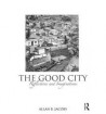 The Good City - Reflections and Imaginations