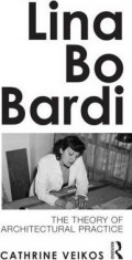 Lina Bo Bardi - the theory of architectural practice