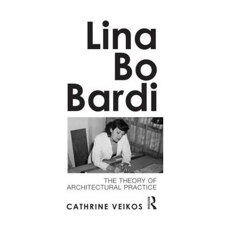 Lina Bo Bardi - the theory of architectural practice