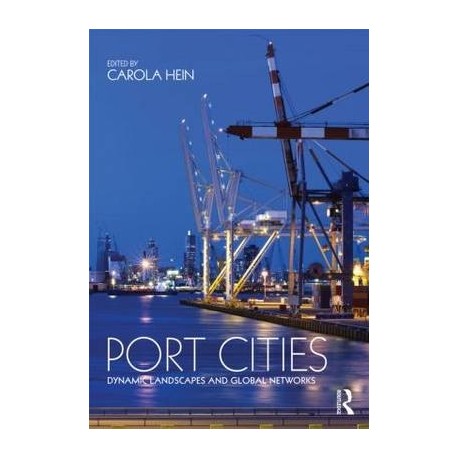Port Cities Dynamic Landscapes and Global Networks