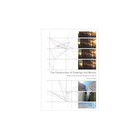 The Construction of Drawings and Movies models of architectural design and analysys