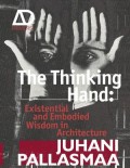 The Thinking Hand: Existential and Embodied Wisdom in Architecture