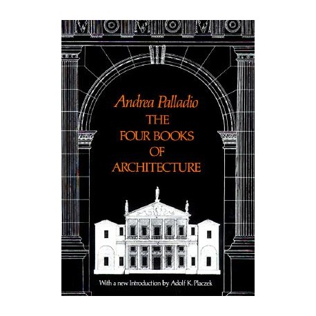 The Four Books of Architecture Andrea Palladio