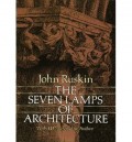 The Seven Lamps of Architecture with 14 plates by the author John Ruskin