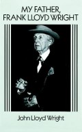 My father, Frank Lloyd Wright