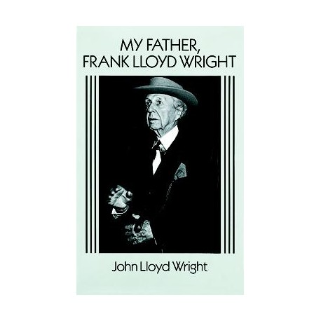 My father, Frank Lloyd Wright