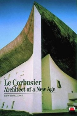 Le Corbusier - Architect of a New Age new horizons