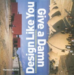 Design Like You Give a Damn Architectural responses to humanitarian crises
