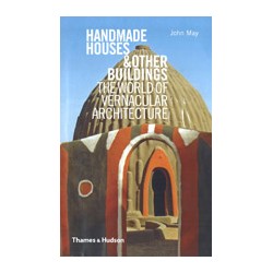 Handmade Houses & other Buildings The world of vernacular Architecture