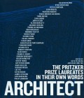 Architect - The Pritzker Prize Laureates In Their Own Words