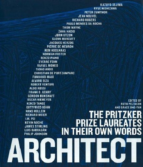 Architect - The Pritzker Prize Laureates In Their Own Words