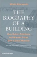 The Biography of a Building - How Robert Sainsbury and Norman Foster Built a Great Building
