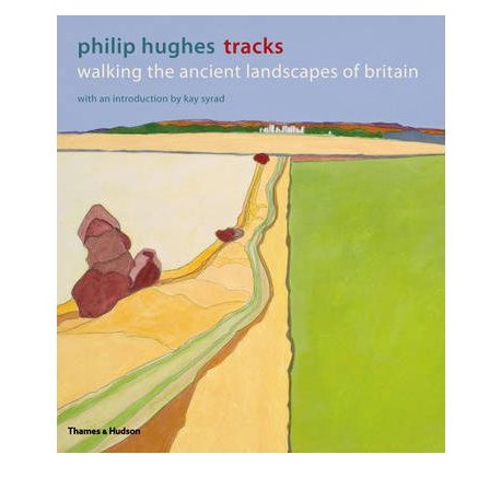 Philip Hughes Tracks - Walking the ancient landscapes of britain
