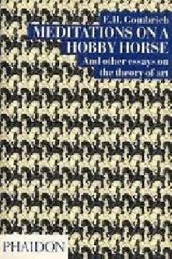 Meditations on a Hobby Horse and other essays on the theory of art