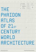 The Phaidon Altlas of 21st Century World Architecture