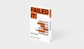 Failed it! how to turn mistakes into ideas and other advice for successfully screwing up