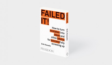 Failed it! how to turn mistakes into ideas and other advice for successfully screwing up