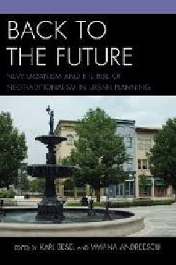 Back to the Future New urbanism and the rise of neotraditionalism in urban planning