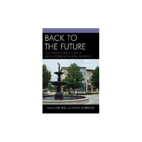 Back to the Future New urbanism and the rise of neotraditionalism in urban planning