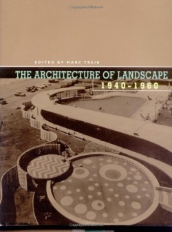 The Architecture of Landscape 1940-1960