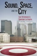 Sound, Space and the City - civic performance in downtown Los Angeles