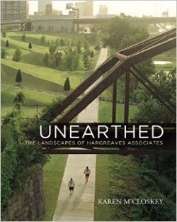 Unearthed - The Landscapes of Hargreaves Associates