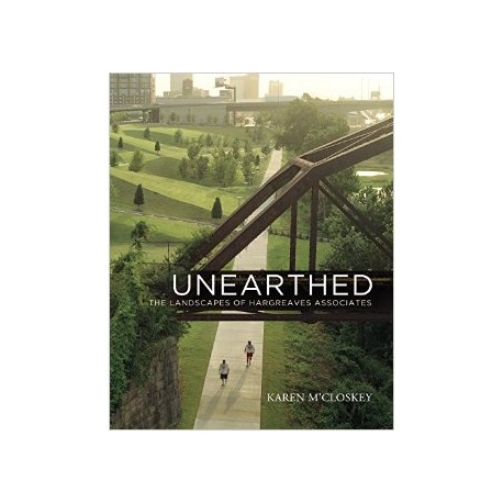 Unearthed - The Landscapes of Hargreaves Associates