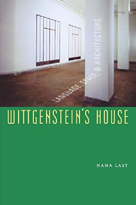Wittgenstein's House - Language, Space & Architecture