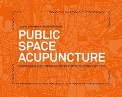 Public Space Acupuncture Strategies and Interventions for Activating City Life