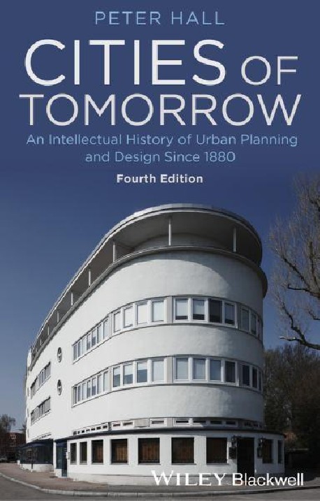 Cities of Tomorrow An Intellectual History of Urban Planning and Design Since 1880 4th Edition