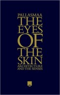 The Eyes of the Skin - Architecture and the senses - Juhani Pallasmaa